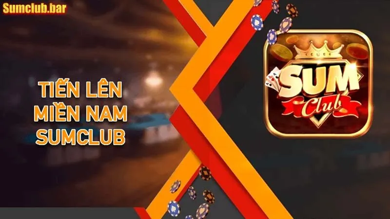 Tiến lên miền Nam Sumclub siêu hấp dẫn, luật chơi đơn giản